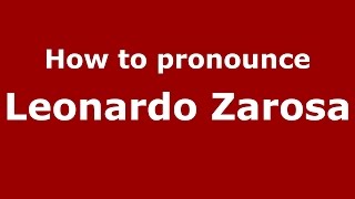 How to pronounce Leonardo Zarosa