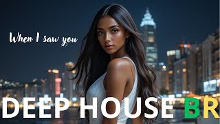 When I saw you ♪ DEEP HOUSE BR