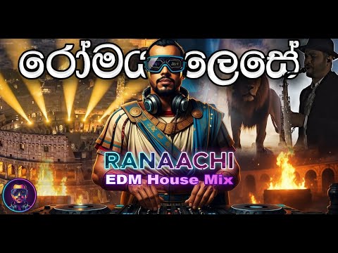 Romaya Lese (රෝමය ලෙසේ) | EDM House Mix | RANAACHI