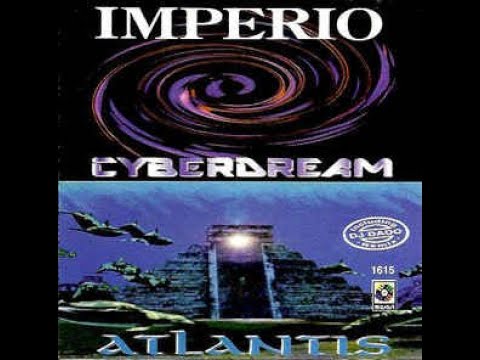 IMPERIO (Cyberdream, Atlantis...) ''Temas y Remixes''