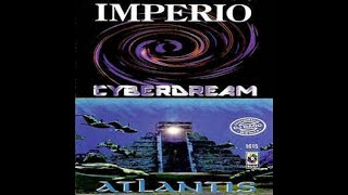 IMPERIO (Cyberdream, Atlantis...) &#39;&#39;Temas y Remixes&#39;&#39;