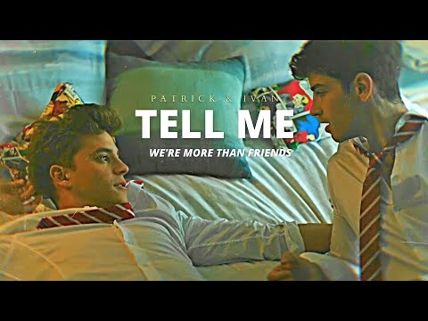 PATRICK & IVÁN  ✘ "Tell me we're more than friends" (Elite Season 5)