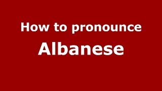 How to pronounce Albanese