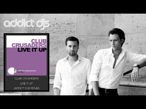Club Crusaders - Live it up (Addict Djs Remix)