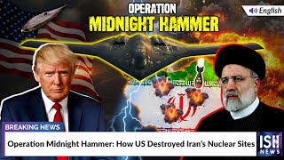 Operation Midnight Hammer: How US Destroyed Iran’s Nuclear Sites