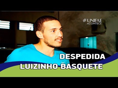 LUIZINHO SE DESPEDE DA EQUIPE DE BASQUETE DA UNIFAE - UNIFAE ACONTECE