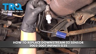 How to Replace Downstream O2 Sensor 2003-2007 Infiniti G35