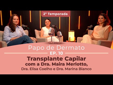 Papo de Dermato | 2ª Temp. Ep. 10: Transplante Capilar Dra. Maira
