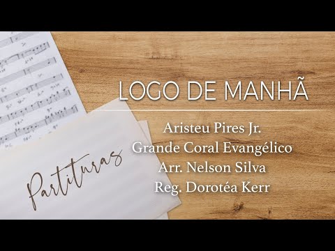 Logo de Manhã - Aristeu Pires Jr. - Grande Coral Evangélico - Arr. Nelson Silva - Reg. Dorotéa Kerr
