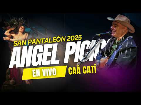 ANGEL PICIOCHI • EN VIVO | FIESTA DE SAN PANTALEÓN • CAÁ CATÍ