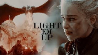 Daenerys Targaryen // LIGHT &#39;EM UP [+8x05]