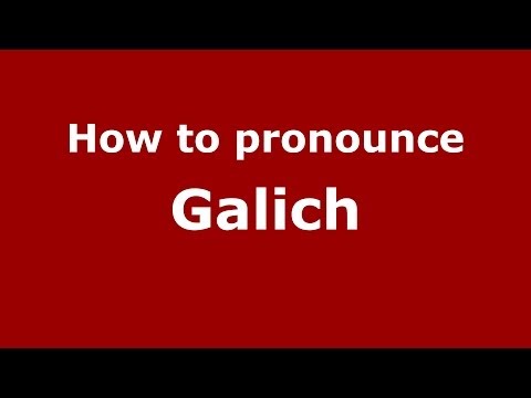 How to pronounce Galich (Russian/Russia) - PronounceNames.com