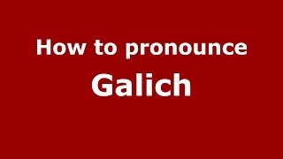 How to pronounce Galich