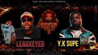 Leauxeyed vs YK Supe