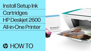 How To Install Setup Ink Cartridges in the HP Deskjet 2600 All-in-One Printer Series