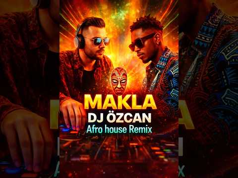 MAKLA (DJ ÖZCAN Afro House Remix) | Afro Tribal Vibes
