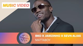 BKO - Mattaboy ft. Jairzinho & Sevn Alias (Prod. Avedon)