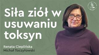 Siła ziół w usuwaniu toksyn – Renata Cieplińska | Michał Toczyłowski | Narum | Narine