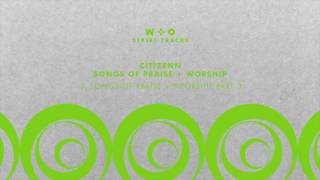Citizenn - Songs Of Praise + Worship pt.3 [WO028]