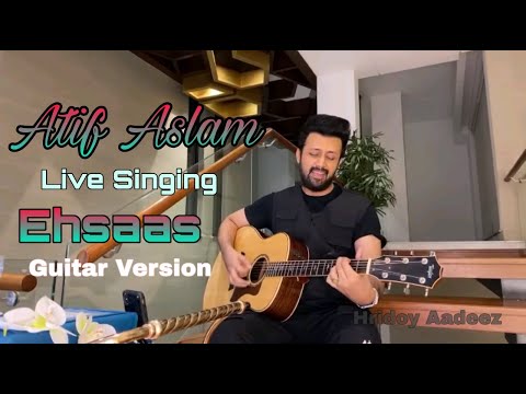 Atif Aslam's Ehsaas Hoon : Unplugged : Atif Aslam Live Singing Ehsaas : Live Session : Doorie