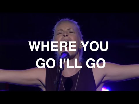 Where You Go I'll Go | Brian and Jenn Johnson | Bethel Church