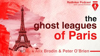 The Ghost Leagues of Paris | with Peter O'Brien & Alix Brodin | Red Inker Cricket Podcast
