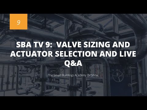 SBA TV 9:  Valve Sizing and Actuator Selection And Live Q&A