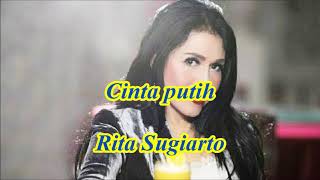 Download lagu Cinta putih by Rita Sugiarto mp3