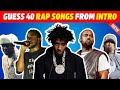 Guess 40 Rap Songs From The Intro New 2025 Guess The Song Quiz Rap Songs Quiz 2025