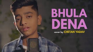 Bhula Dena  cover by Chetan Yadav  Aashiqui 2  Adi