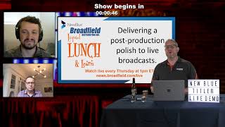 Delivering a post-production polish to live broadcasts | Broadfield Liquid Lunch & Learn