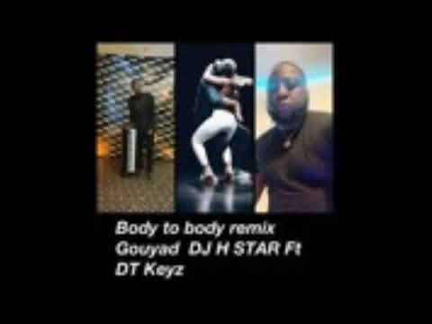 Body to body - Remix 2021- DJ H Star ft DT Keyz
