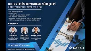 Gelir Vergisi Beyanname Süreçleri (Ücret Gelirleri ve Diğer Gelirler)