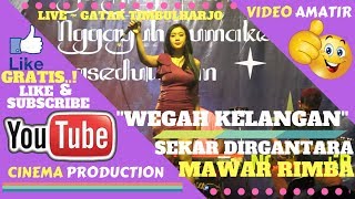 Download lagu MAWAR RIMBA LIVE ~ SEKAR DIRGANTARA TERBARU HOT 2018 - WEGAH KELANGAN - LIVE GATAK TIMBULHARJO mp3