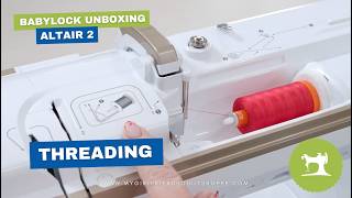Girlfriend Unboxes: Baby Lock Altair 2 | How to Thread Your Machine