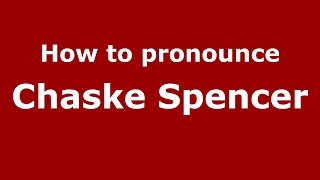 How to pronounce Chaske Spencer