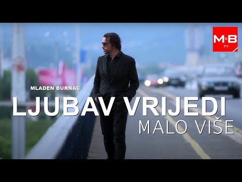 Mladen Burnać - Ljubav vrijedi malo više