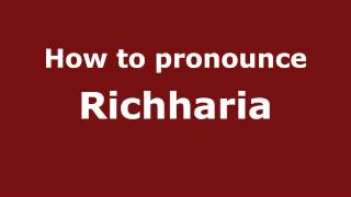 How to pronounce Richharia