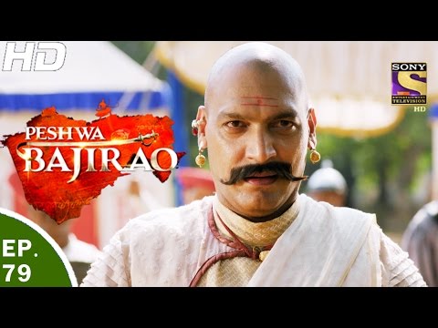 Peshwa Bajirao - पेशवा बाजीराव - Ep 79 - 11th May, 2017