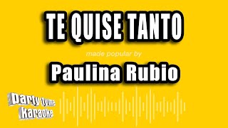 Paulina Rubio - Te Quise Tanto (Versión Karaoke)