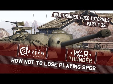 How not to lose playing SPGs - War Thunder Video Tutorials