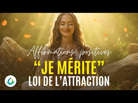 Écoutez cela tous les jours - "JE MÉRITE" (50 Affirmations Positives) - Loi de l'Attraction