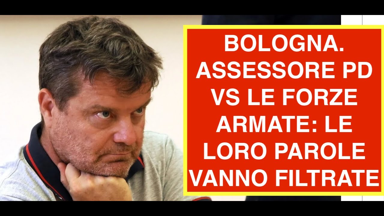 BOLOGNA. ASSESSORE PD VS LE FORZE ARMATE: LE LORO PAROLE VANNO FILTRATE
