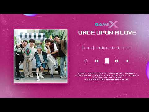 𝐆𝐀𝐌𝐈𝐈 𝐗 - Once upon a love #GAMIIX #OnceUponALove #ToTheX