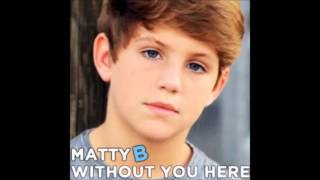 MattyBraps Without You Here