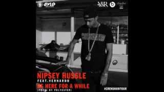 Nipsey Hussle - Be Here For A While Feat. Vernando