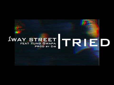 1Way Street | "Tried" | Ft Yung Gwapa |Prod By. CiB