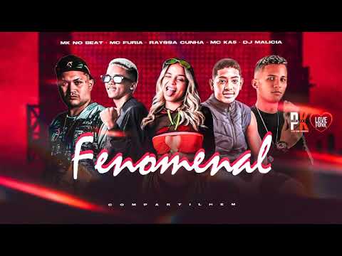 MC FURIA, RAYSSA CUNHA, MC KA5, MK NO BEAT, DJ MALÍCIA- FENOMENAL