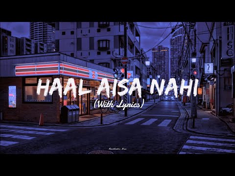 Haal Aisa Nahin - Ali Sethi| Lyrics | Aesthetic Hue