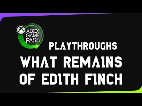 Xbox Game Pass Playthroughs | What Remains of Edith Finch